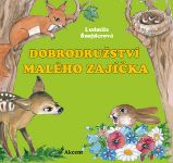 Dobrodružství malého zajíčka - Ludmila Šnajderová - Pohádky pro děti Dobrodružství malého zajíčka