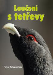 Loučení s tetřevy - Pavel Sztwiertnia - Myslivost Loučení s tetřevy