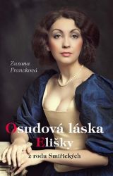 Osudová láska Elišky z rodu Smiřických - Zuzana Francková - Romány Osudová láska Elišky z rodu Smiřických