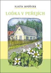 Loďka v peřejích - Vlasta Javořická - Česká a slovenská beletrie Loďka v peřejích