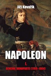 Napoleon I. - Generál Bonaparte (1769-1804) Napoleon I. - Generál Bonaparte (1769-1804)