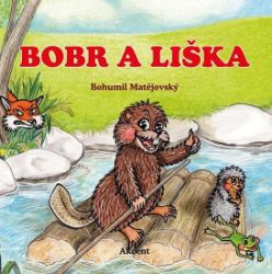 Bobr a liška - Bohumil Matějovský - Pohádky pro děti Bobr a liška