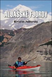 Aljašské fjordy - Miroslav Podhorský - Cestopisy Amerika Aljašské fjordy
