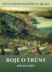 Boje o trůny - Bitvy a osudy válečníků II. 1588-1626 Boje o trůny - Bitvy a osudy válečníků II. 1588-1626