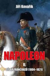 Napoleon II. - Císař francouzů (1804-1821) Napoleon II. - Císař francouzů (1804-1821)