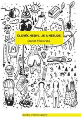 Člověk nebyl, je a nebude - Daniel Pískovský - Česká a slovenská beletrie Člověk nebyl, je a nebude
