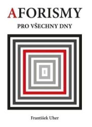 Aforismy pro všechny dny - František Uher - Humor a satira Aforismy pro všechny dny