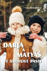 Darja a Matyáš ve sněhové pasti - Věra Řeháčková - Romány pro dívky Darja a Matyáš ve sněhové pasti