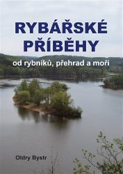 Rybářské příběhy od rybníků, přehrad a moří - Oldry Bystr - Česká a slovenská beletrie Rybářské příběhy od rybníků, přehrad a moří