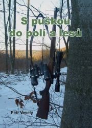 S puškou do polí a lesů - Petr Veselý - Česká a slovenská beletrie S puškou do polí a lesů