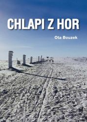 Chlapi z hor - Ota Bouzek - Životopisné romány Chlapi z hor