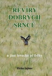 Revíry dobrých srnců a jiné lovecké příběhy Revíry dobrých srnců a jiné lovecké příběhy