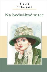 Na hedvábné nitce - Vlasta Pittnerová - Česká a slovenská beletrie Na hedvábné nitce
