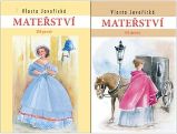 Mateřství I. a II. díl - Vlasta Javořická - Romány Mateřství I. a II. díl