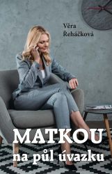 Matkou na půl úvazku - Věra Řeháčková - Romány Matkou na půl úvazku