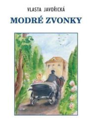 Modré zvonky - Vlasta Javořická - Romány pro dívky Modré zvonky
