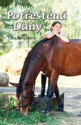 Potřeštěná Dany - Věra Řeháčková - Romány pro dívky Potřeštěná Dany