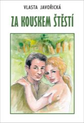 Za kouskem štěstí - Vlasta Javořická - Česká a slovenská beletrie Za kouskem štěstí
