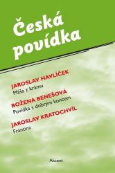 Česká povídka (Máša z krámu, Povídka s dobrým koncem, Frantina) - Jaroslav Kratochvíl,Jaroslav Havlíček,Božena Benešová - Česká a slovenská beletrie Česká povídka (Máša z krámu, Povídka s dobrým koncem, Frantina)