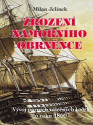 Zrození námořního obrněnce - Vývoj parních válečných lodí do roku 1860 - Milan Jelínek - Technika Zrození námořního obrněnce - Vývoj parních válečných lodí do roku 1860