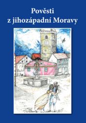 Pověsti z jihozápadní Moravy