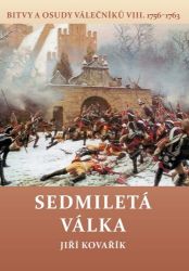 Sedmiletá válka - Bitvy a osudy válečníků VIII. (1756-1763) - Jiří Kovařík - Válečné knihy Sedmiletá válka - Bitvy a osudy válečníků VIII. (1756-1763)