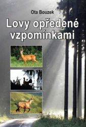 Lovy opředené vzpomínkami - Ota Bouzek - Česká a slovenská beletrie Lovy opředené vzpomínkami