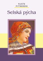 Selská pýcha - Vlasta Pittnerová - Česká a slovenská beletrie Selská pýcha