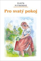 Pro svatý pokoj - Vlasta Pittnerová - Česká a slovenská beletrie Pro svatý pokoj