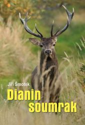Dianin Soumrak - Jiří Šmotek - Česká a slovenská beletrie Dianin Soumrak