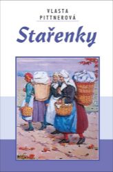 Stařenky - Vlasta Pittnerová - Česká a slovenská beletrie Stařenky