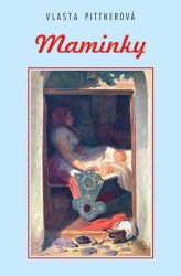 Maminky - Vlasta Pittnerová - Česká a slovenská beletrie Maminky