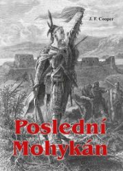 Poslední Mohykán - James Fenimore Cooper - Romány Poslední Mohykán