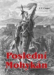 Poslední Mohykán - James Fenimore Cooper - Romány Poslední Mohykán