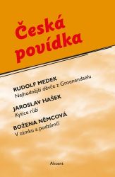Česká povídka - Rudolf Medek,Jaroslav Hašek,Božena Němcová - Česká a slovenská beletrie Česká povídka
