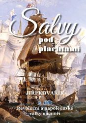Salvy pod plachtami 2. díl - Revoluční a napoleonské války na moři Salvy pod plachtami 2. díl - Revoluční a napoleonské války na moři