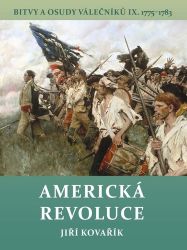 Americká revoluce - Bitvy a osudy válečníků IX. 1775-1783 Americká revoluce - Bitvy a osudy válečníků IX. 1775-1783
