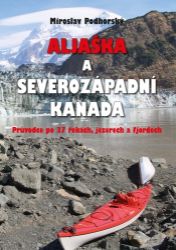 Aljaška a severozápadní Kanada - Miroslav Podhorský - Podle země Aljaška a severozápadní Kanada