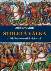 Stoletá válka 2. díl: Francouzské vítězství Stoletá válka 2. díl: Francouzské vítězství