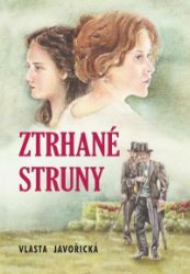 Ztrhané struny - Vlasta Javořická - Česká a slovenská beletrie Ztrhané struny