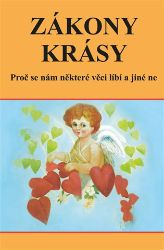 Zákony krásy - Proč se nám některé věci líbí a jiné ne Zákony krásy - Proč se nám některé věci líbí a jiné ne