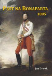 Past na Bonaparta 1805 - Jan Drnek - Literatura faktu Past na Bonaparta 1805