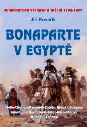 Bonaparte v Egyptě - Bonapartova výprava a tažení 1798–1800 - Jiří Kovařík - Literatura faktu Bonaparte v Egyptě