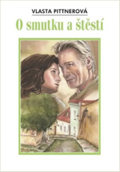 O smutku a štěstí - Vlasta Pittnerová - Česká a slovenská beletrie O smutku a štěstí