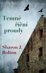 Temné říční proudy - Sharon J. Bolton - Thrillery Temné říční proudy