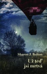 Už teď jsi mrtvá - Sharon J. Bolton - Thrillery Už teď jsi mrtvá