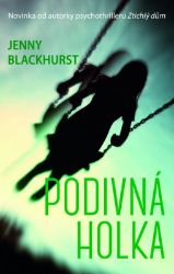 Podivná holka - Jenny Blackhurst - Thrillery Podivná holka