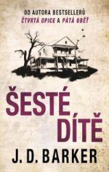 Šesté dítě - J. D. Barker - Thrillery Šesté dítě