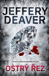 Ostrý řez - Jeffery Deaver - Thrillery Ostrý řez