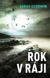 Rok v ráji - Sarah Goodwin - Thrillery Rok v ráji
